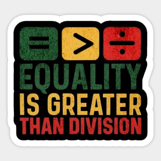 Equality Is Greater Than Division | Black History Month Inspirational Design Sticker